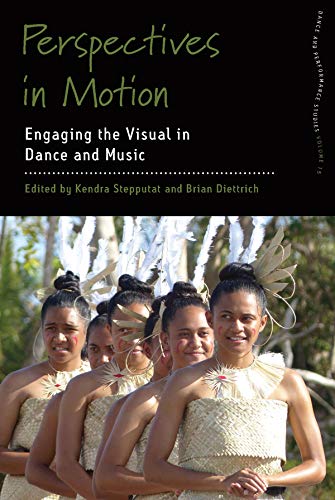 Perspectives in Motion: Engaging the Visual in Dance and Music: 15 (Dance and Performance Studies, 15)