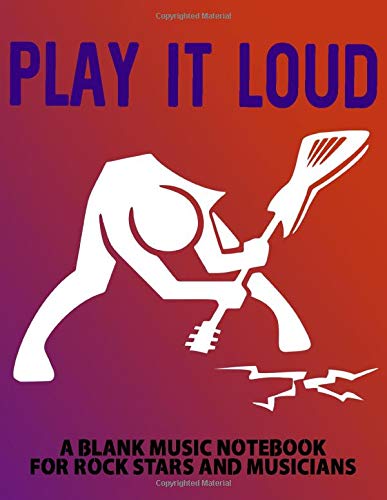 Play It Loud: A Blank Music Journal For Rock 'N' Roll Musicians, Guitarists And Composers (100 Pages, 8 Stave Blank Music Paper with Grand Staff, Soft ... or composer! (I WRITE THE SONGS SERIES)