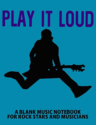 PLAY IT LOUD: A Blank Music Notebook For Rock Stars And Musicians (100 Pages, 8 Stave Blank Music Manuscript Paper with Grand Staff, Soft Cover) ... musician: 39 (I WRITE THE SONGS SERIES)