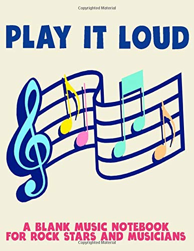 PLAY IT LOUD: A Blank Music Notebook For Rock Stars And Musicians (100 Pages, 8 Stave Blank Music Manuscript Paper with Grand Staff, Soft Cover) ... serious musician! (I WRITE MUSIC SERIES)