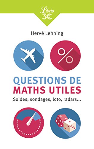 Questions de maths utiles: Soldes, sondages, loto, radars... (Librio Mémo)