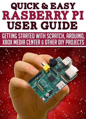 Raspberry Pi User Guide: Getting started with Scratch, Arduino, Xbox Media Center & Other DIY projects (Quick and Easy Series) (English Edition)