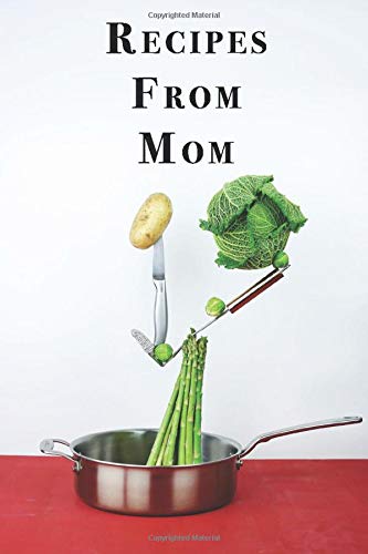 Recipes From Mom: Blank Journal | Ideal Gift For a Son Or Daughter Setting Out On Their Own