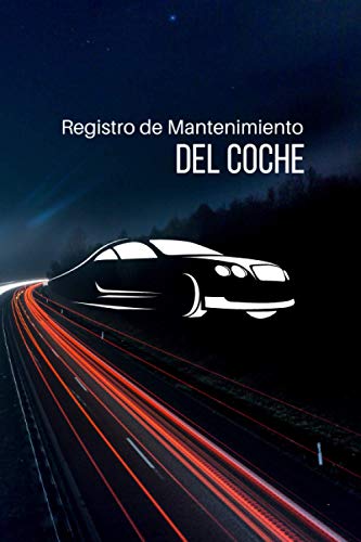 Registro de Mantenimiento del Coche: Registro de Mantenimiento del Vehículo | tablas para registrar todas las reparaciones, visitas al mecánico y costos