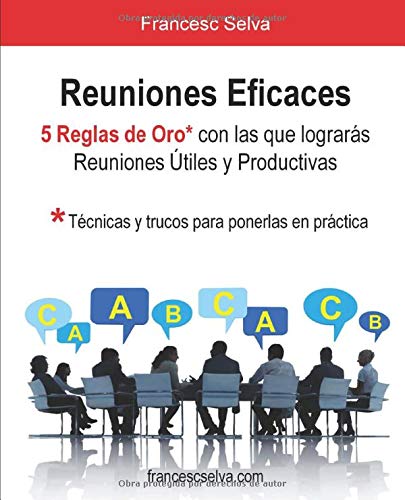 Reuniones Eficaces: 5 Reglas de Oro con las que lograrás reuniones útiles y productivas