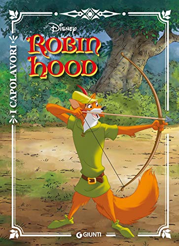 Robin Hood. Ediz. a colori (I capolavori Disney)