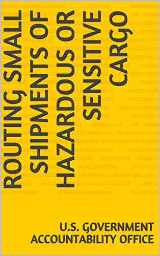 Routing Small Shipments of Hazardous or Sensitive Cargo (English Edition)