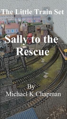 Sally to the Rescue: The Little Train Set: Volume 2