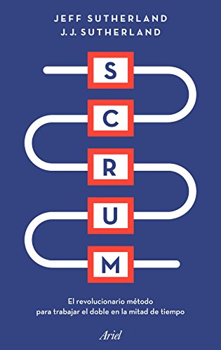 Scrum: El revolucionario método para trabajar el doble en la mitad de tiempo (Ariel) Scrum: El revolucionario método para trabajar el doble en la mitad de tiempo (Ariel)
