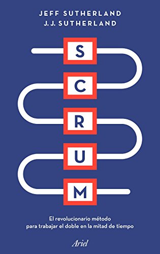 Scrum: El revolucionario método para trabajar el doble en la mitad de tiempo (Ariel)