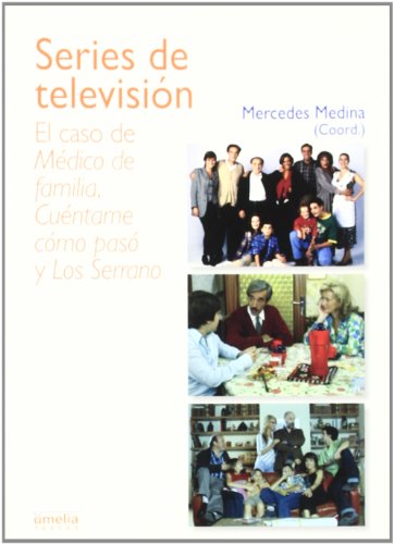 Series de televisión: el caso de Médico de familia, Cuéntame como pasó y Los Serrano (Yumelia textos)
