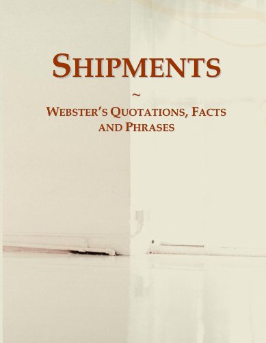 Shipments: Webster's Quotations, Facts and Phrases
