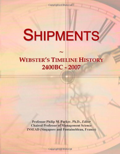 Shipments: Webster's Timeline History, 2400BC - 2007