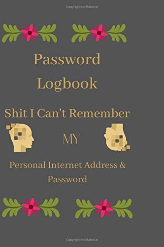 Shit I Can't Remember My Personal Internet Address & Password . Password Logbook
