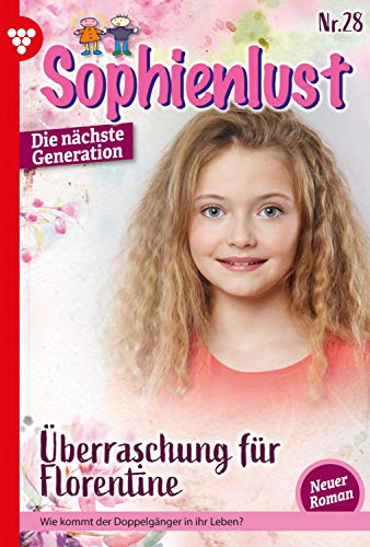Sophienlust - Die nächste Generation 28 – Familienroman: Überraschung für Florentine (German Edition)