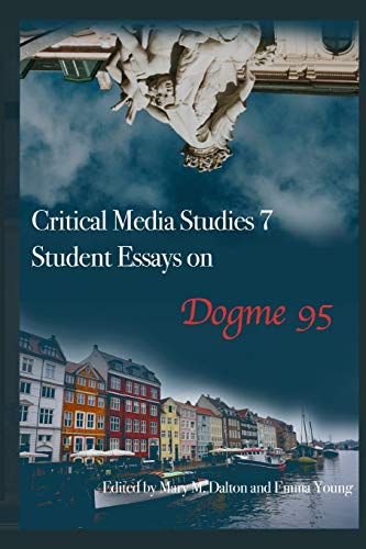 Student Essays On Dogme 95: 7 (Critical Media Studies)