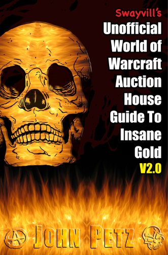Swayvill’s Unofficial World of Warcraft Auction House Guide To Insane Gold V2.0 (English Edition)