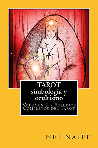 Tarot, simbología y ocultismo: 1 (Estudios completos del tarot)