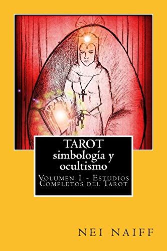 Tarot, simbología y ocultismo: 1 (Estudios completos del tarot) Tarot, simbología y ocultismo: 1 (Estudios completos del tarot)