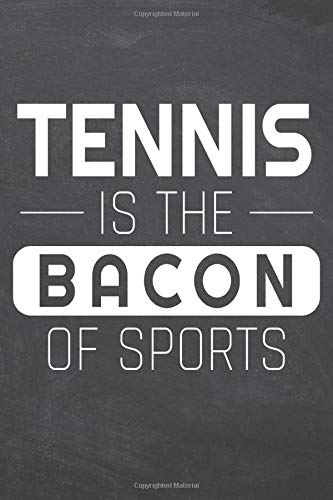 Tennis is the Bacon of Sports: Tennis Notebook or Journal - Size 6 x 9 - 110 White Dot Grid Pages - Office Equipment, Supplies - Funny Tennis Gift Idea for Christmas or Birthday