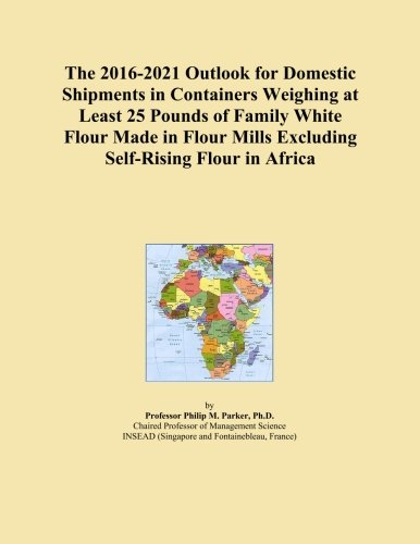 The 2016-2021 Outlook for Domestic Shipments in Containers Weighing at Least 25 Pounds of Family White Flour Made in Flour Mills Excluding Self-Rising Flour in Africa