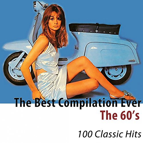 The 60's (The Best Compilation Ever) [100 Classic Hits]