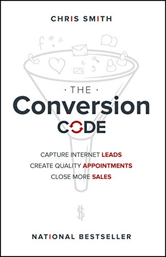 The Conversion Code: Capture Internet Leads, Create Quality Appointments, Close More Sales The Conversion Code: Capture Internet Leads, Create Quality Appointments, Close More Sales