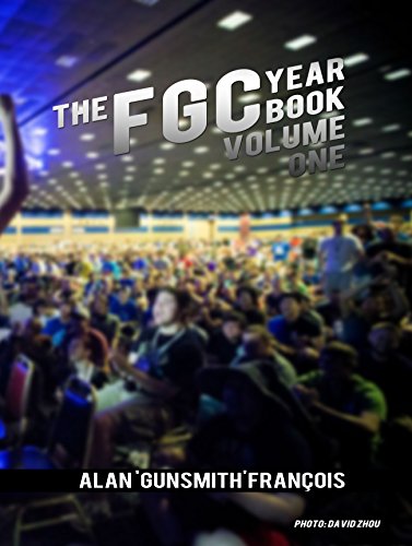 The FGC Yearbook Vol. 1: Highlights and Photos from the Fighting Game Community. From Street Fighter to The King of Fighters, from KCE New Generation ... ... from across the world. (English Edition)