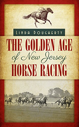 The Golden Age of New Jersey Horse Racing (English Edition)