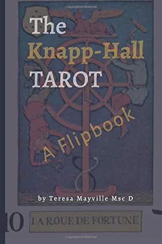 The Knapp-Hall Tarot: A Flipbook: Full Tarot Deck in an Oracle Book - Ask a Question and Flip to any Page for your Answer - Includes Tarot Card Meanings (Ancient Tarot Wisdom)