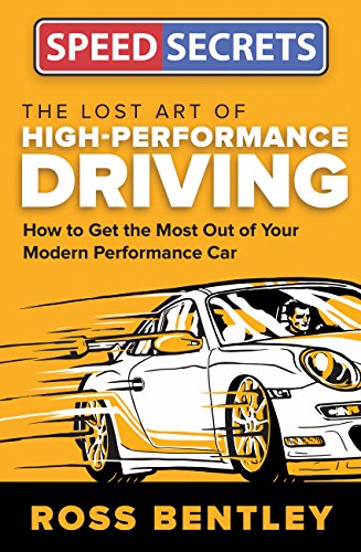 The Lost Art of High-Performance Driving: How to Get the Most Out of Your Modern Performance Car (Speed Secrets) (English Edition)