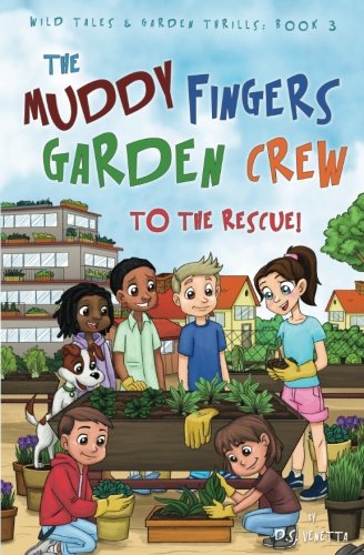 The Muddy Fingers Garden Crew to the Rescue!: Education Edition: Volume 3 (Wild Tales & Garden Thrills)
