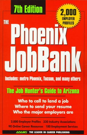 The Phoenix Jobbank - Includes Metro Phoenix and Tucson: The Job Hunter's Guide to Arizona (The jobBank series)