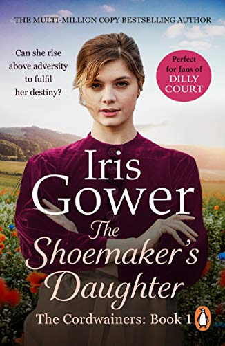 The Shoemaker's Daughter (The Cordwainers: 1): A heart-warming and moving Welsh saga of determination you won’t be able to stop reading… (English Edition)