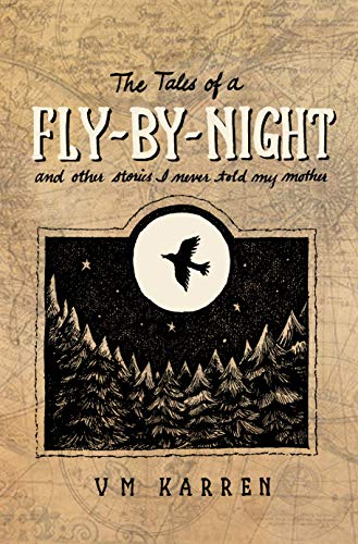 The Tales of a Fly by Night: And other stories I never told my mother (English Edition)