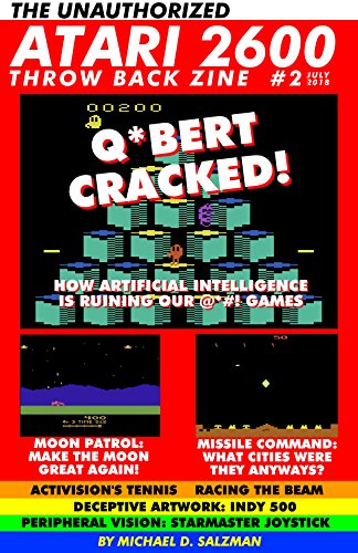 The Unauthorized Atari 2600 Throw Back Zine #2: How Artificial Intelligence Is Ruining Our Games, Missile Command: What Cities Were They? Make The Moon ... Patrol, And So Much More (English Edition)