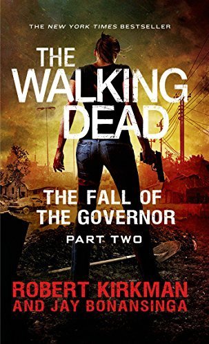 The Walking Dead: The Fall of the Governor: Part Two (The Walking Dead Series) by Kirkman, Robert, Bonansinga, Jay (2015) Mass Market Paperback
