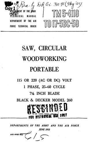 TM 5-4119 Saw, Circular Woodworking Portable 115 Or 220 (AC Or DC) Volt 1 Phase, 25-60 Cycle 7 1/4 Inch Blade Black & Decker Model 260 (1953) (English Edition)