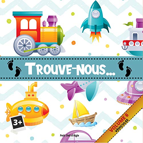 Trouve-nous VOLUME 6 VÉHICULES: Jeu Cherche et trouve pour enfants (Série "Trouve-nous") (French Edition)