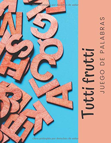 Tutti Frutti - Juego de palabras: El último juego de salón para gente de todas las edades (100 mesas con 6 categorías para llenar)