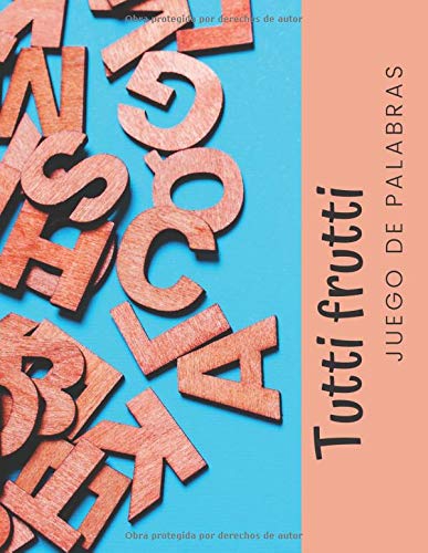 Tutti Frutti - Juego de palabras: El último juego de salón para gente de todas las edades (100 mesas con 6 categorías para llenar) Tutti Frutti - Juego de palabras: El último juego de salón para gente de todas las edades (100 mesas con 6 categorías para llenar)