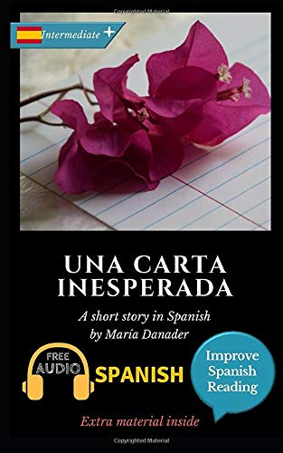 Una carta inesperada: Learn Spanish with Improve Spanish Reading Downloadable Audio included