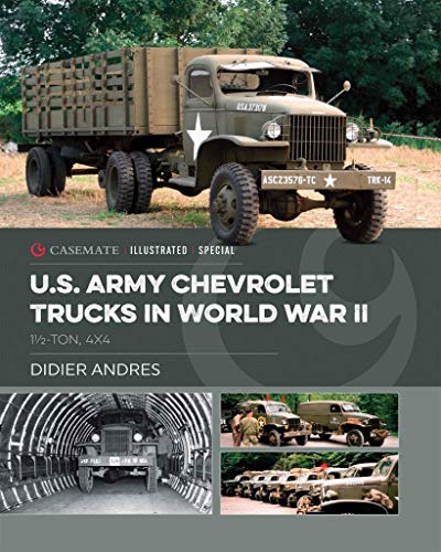 U.S. Army Chevrolet Trucks in World War II: 1 1/2 ton, 4x4 (Casemate Illustrated Special) (English Edition)
