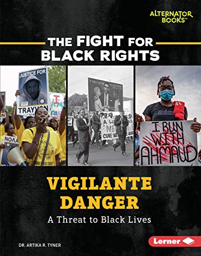 Vigilante Danger: A Threat to Black Lives (The Fight for Black Rights (Alternator Books ®)) (English Edition)