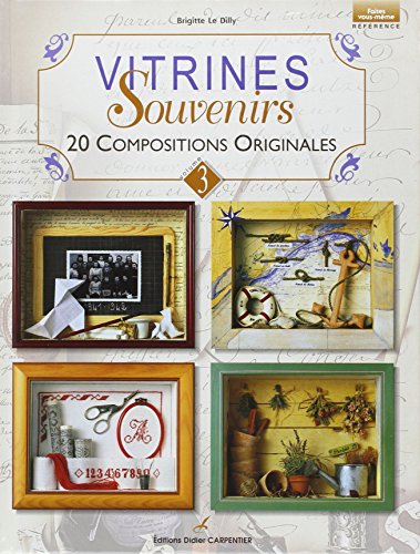Vitrines souvenirs : 20 compositions originales, volume 3 (Faites vous-même)