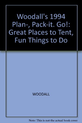 Woodall's 1994 Plan-, Pack-it. Go!: Great Places to Tent, Fun Things to Do [Idioma Inglés]