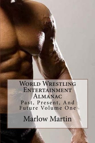 World Wrestling Entertainment: Past, Present And Future Almanac Volume One: Volume 1 (World Wrestling Entertainment Almanac)
