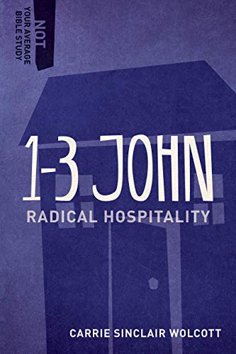 1-3 John: Radical Hospitality (Not Your Average Bible Study)