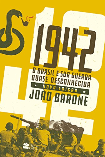 1942: O Brasil e sua guerra quase desconhecida (Portuguese Edition)