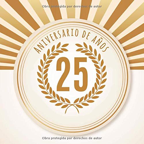 25 Aniversario de años: 25 Aniversario: Libro de regalos con 100 páginas. Aplicable individualmente: para notas, citas o deseos, refranes, fotos, etc. para el aniversario